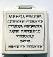 Poster in decorative font: Marcia Tucker / Chicken Plucker / Oyster Shucker / Long Distance Trucker / RSVP / Mother Fucker