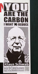 Sticker of old man in glasses. Text: YOU are the carbon I want to reduce / Klaus Schwab / War on Consciousness