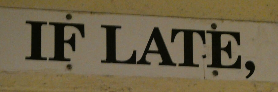 If late,