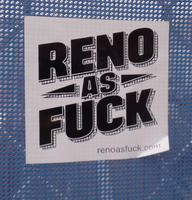 Sticker labeled “Reno as Fuck”