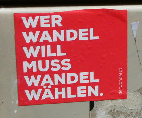 Wer wandel will muss wandel wählen.